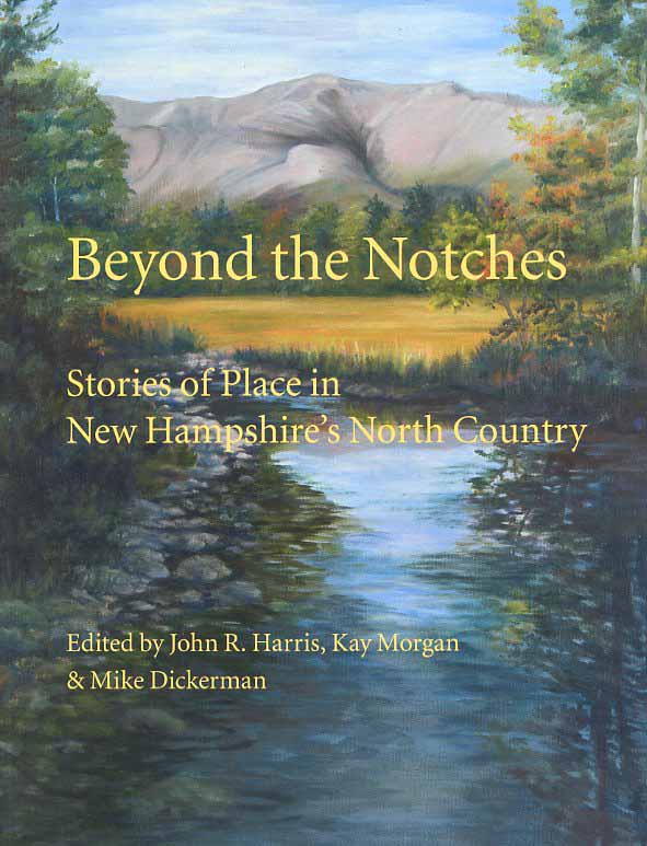 Beyond the Notches: Stories of Place in New Hampshire's North Country